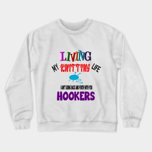 Living My Knitting Life Crewneck Sweatshirt